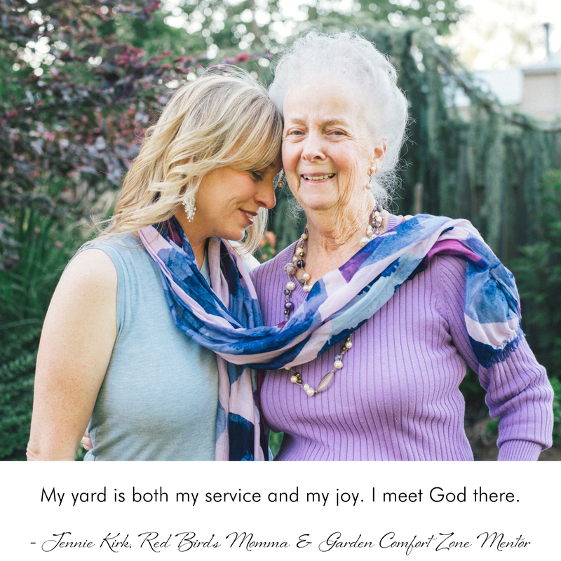 My yard is both my service and my joy. I meet God there. - Quote by: - Jennie Kirk, Red Bird's Momma & Garden Comfort Zone Mentor